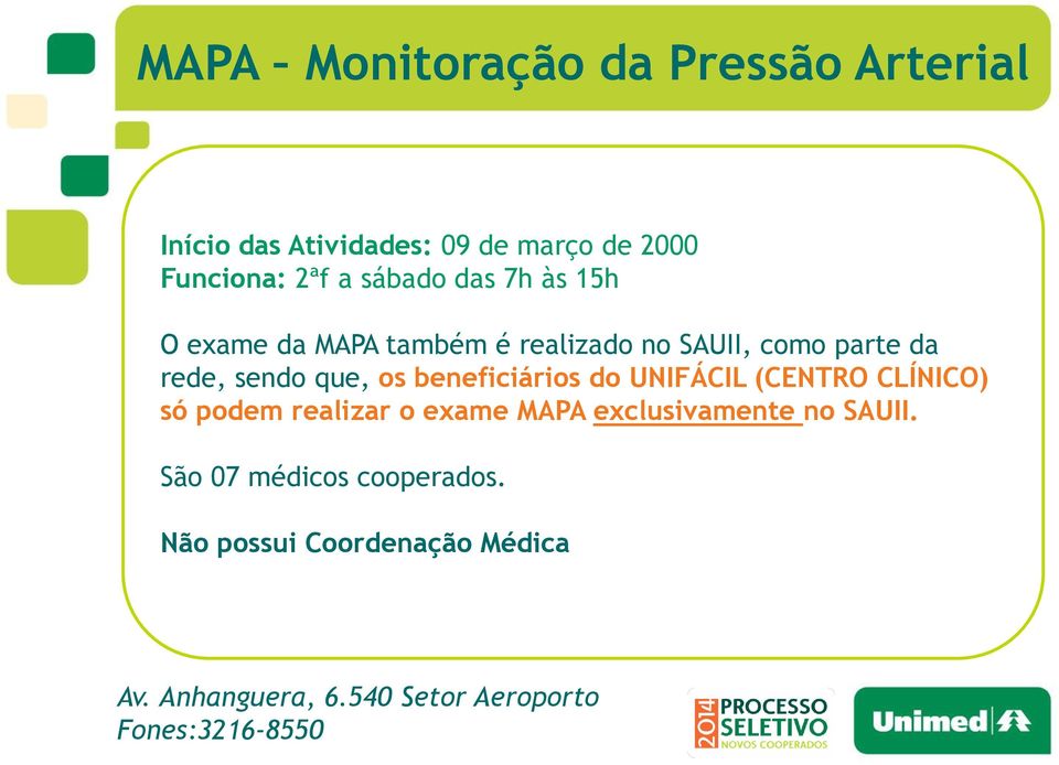 beneficiários do UNIFÁCIL (CENTRO CLÍNICO) só podem realizar o exame MAPA exclusivamente no SAUII.