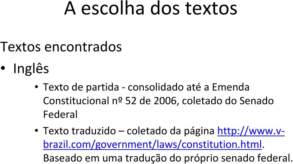Senado Federal Texto traduzido coletado da página http://www.vbrazil.