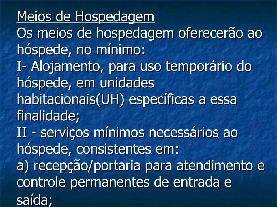 habitacionais(uh) específicas a essa finalidade; II - serviços mínimos