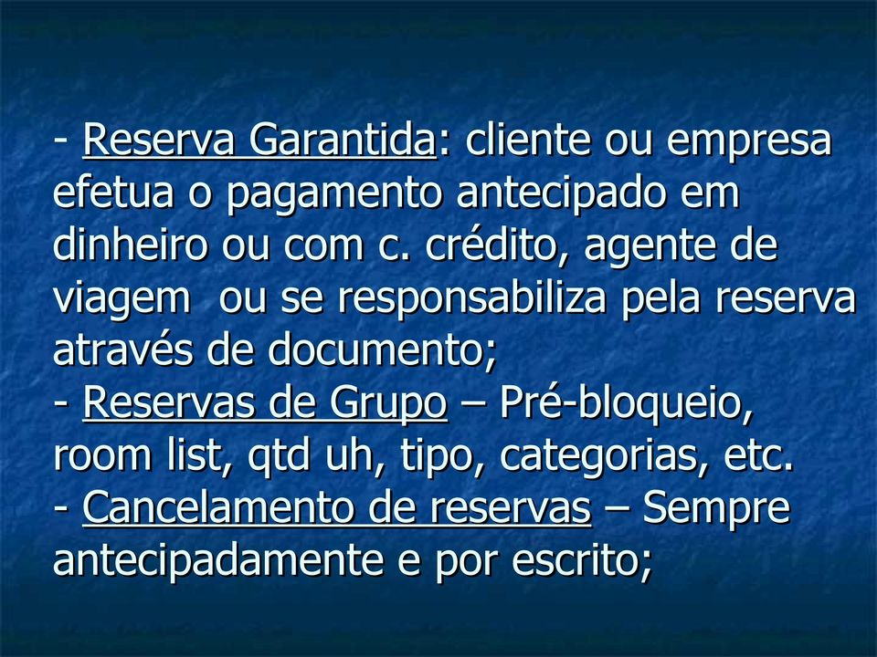 crédito, agente de viagem ou se responsabiliza pela reserva através de