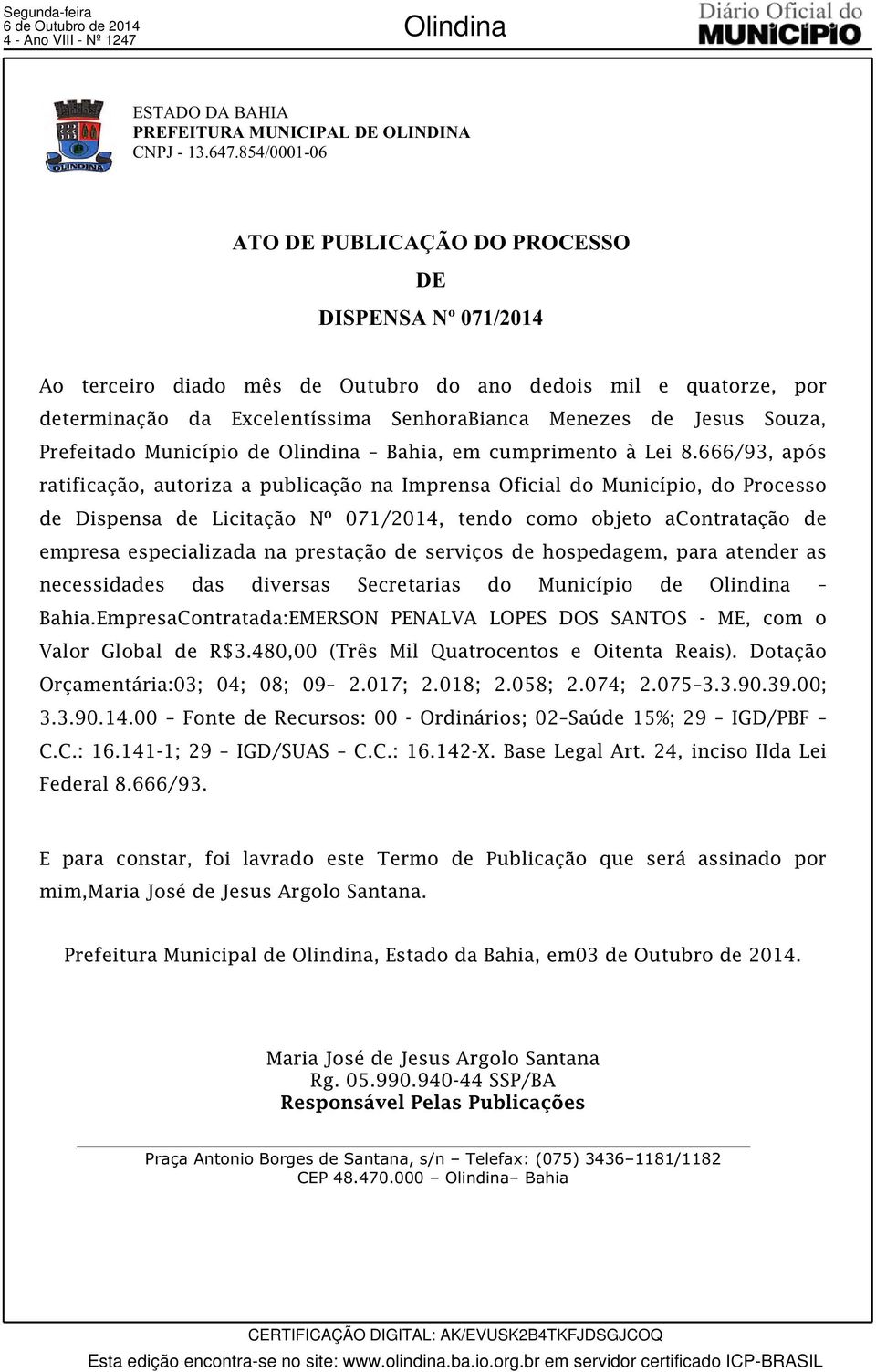 Souza, Prefeitado Município de Olindina Bahia, em cumprimento à Lei 8.