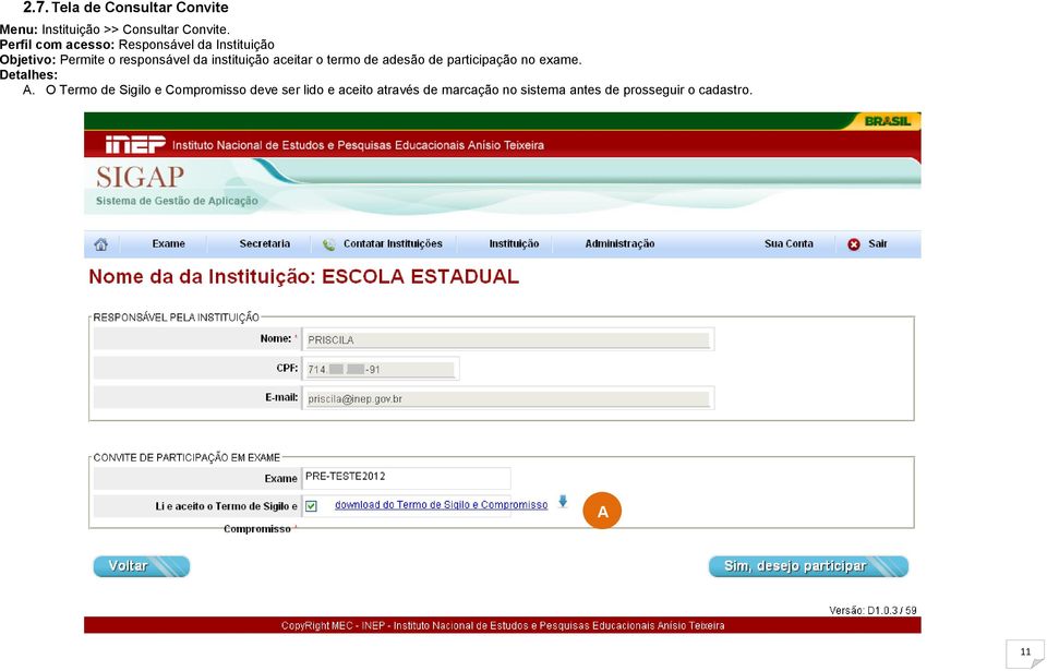 instituição aceitar o termo de adesão de participação no exame. Detalhes: A.