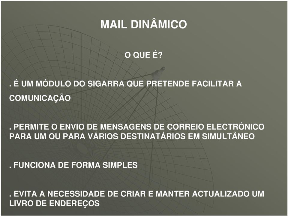 PERMITE O ENVIO DE MENSAGENS DE CORREIO ELECTRÓNICO PARA UM OU PARA