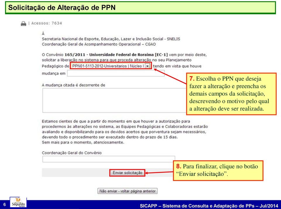 campos da solicitação, descrevendo o motivo pelo qual a alteração