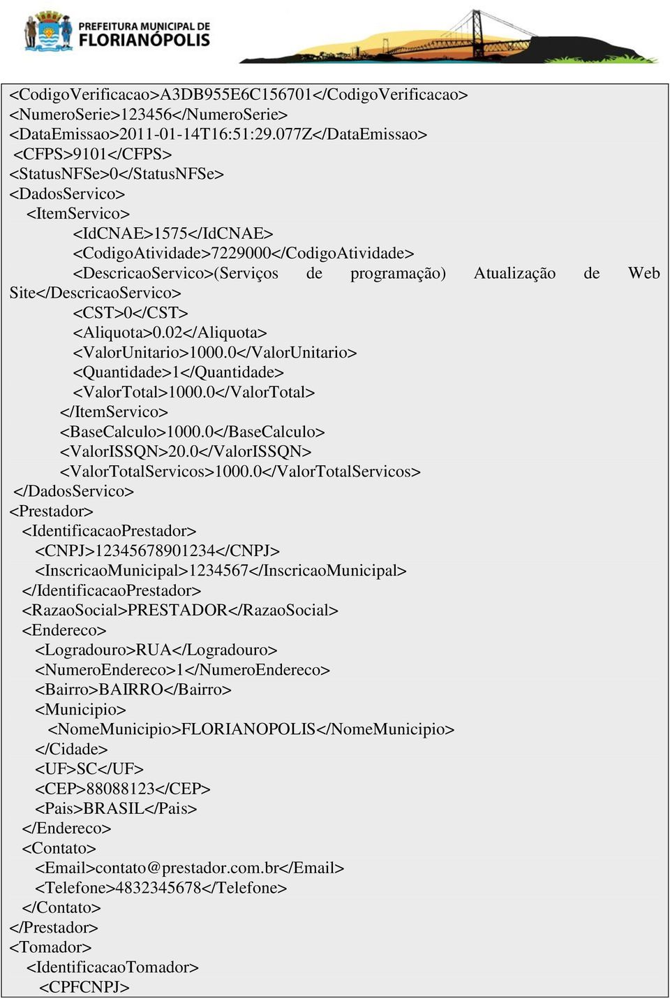 programação) Atualização de Web Site</DescricaoServico> <CST>0</CST> <Aliquota>0.02</Aliquota> <ValorUnitario>1000.0</ValorUnitario> <Quantidade>1</Quantidade> <ValorTotal>1000.