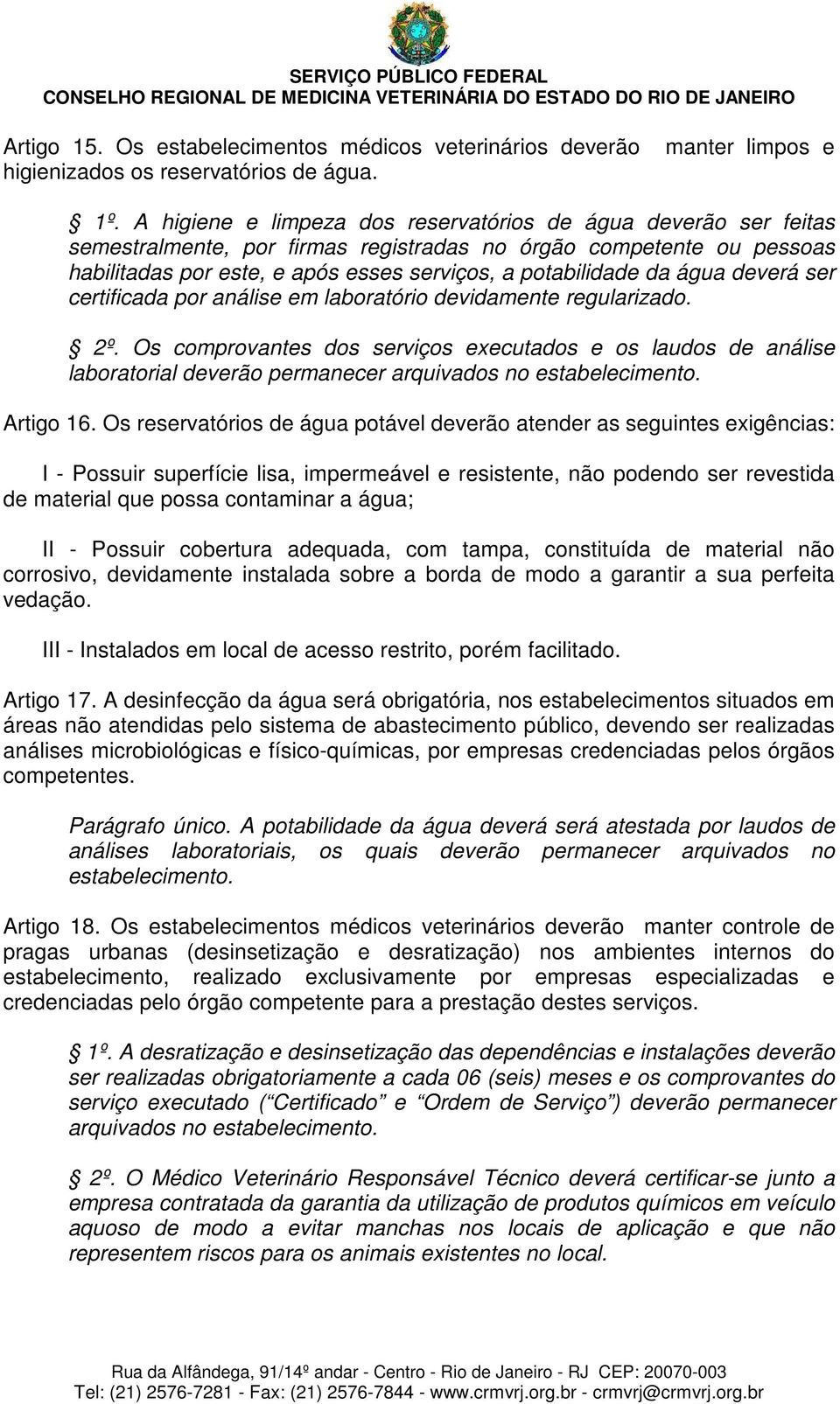 água deverá ser certificada por análise em laboratório devidamente regularizado. 2º.