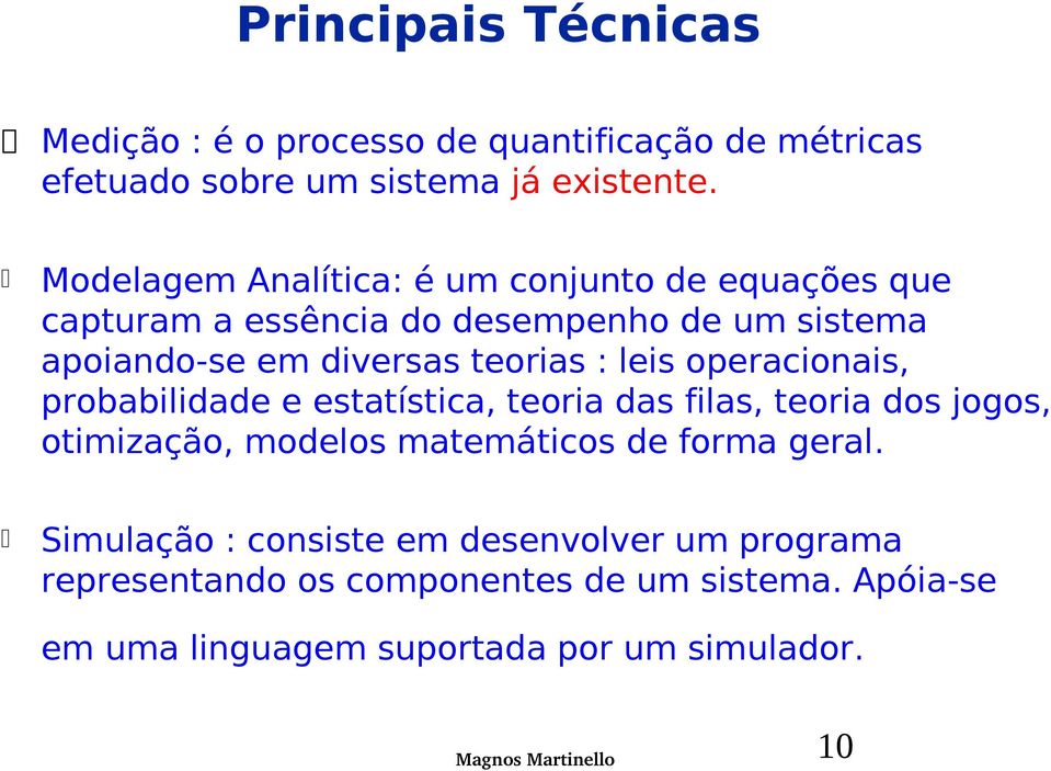 : leis operacionais, probabilidade e estatística, teoria das filas, teoria dos jogos, otimização, modelos matemáticos de forma