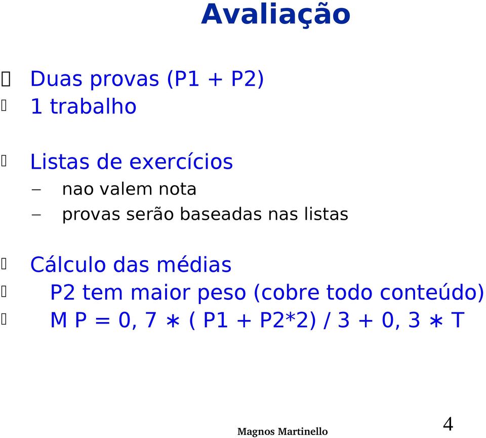 listas Cálculo das médias P2 tem maior peso (cobre