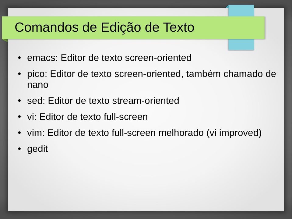 chamado de nano sed: Editor de texto stream-oriented vi: Editor