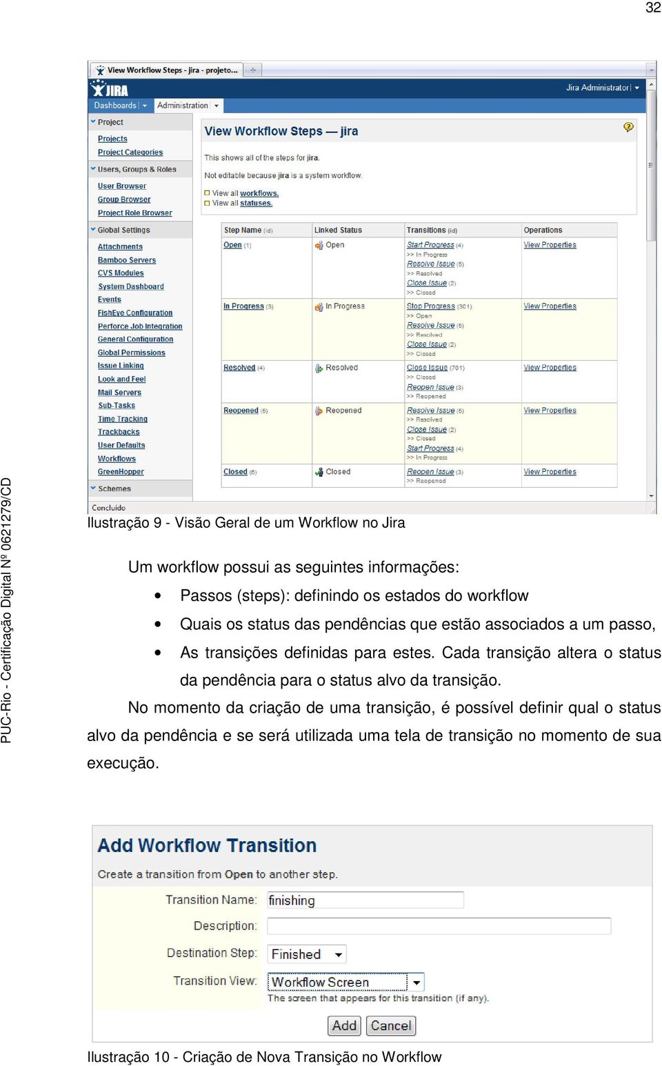 Cada transição altera o status da pendência para o status alvo da transição.