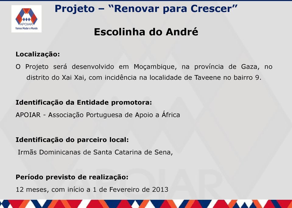 Identificação da Entidade promotora: APOIAR - Associação Portuguesa de Apoio a África Identificação do
