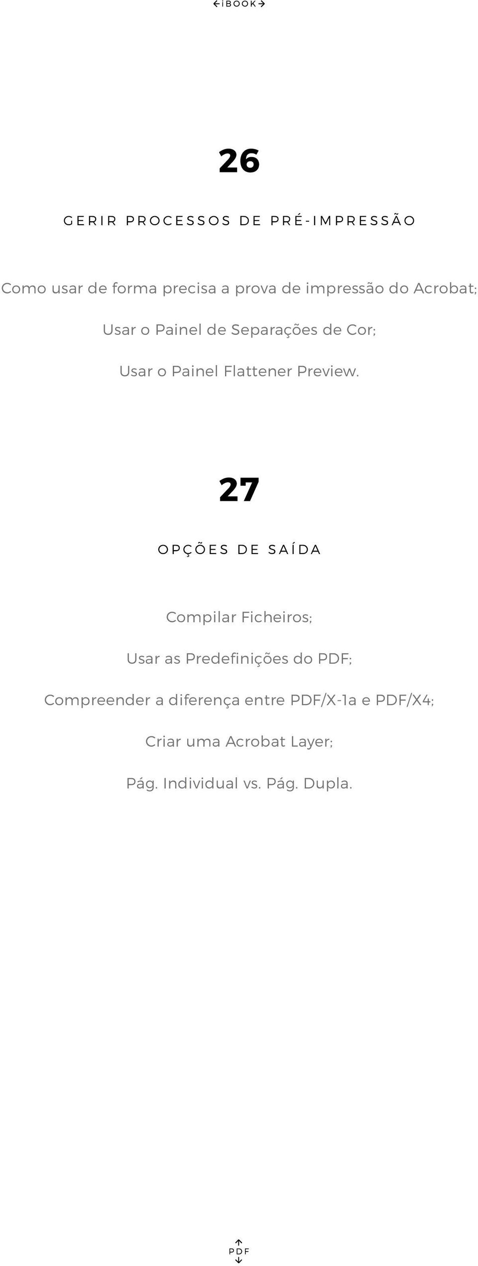 27 OPÇÕES DE SAÍDA Compilar Ficheiros; Usar as Predefinições do PDF; Compreender a