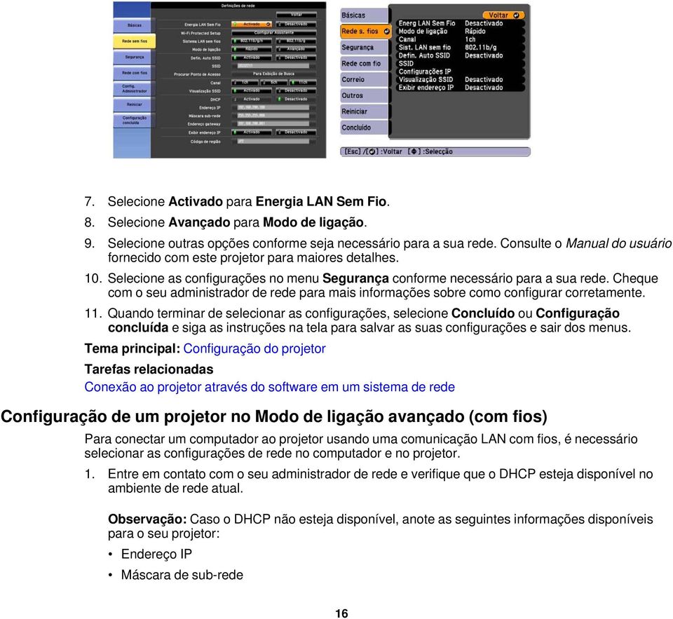 Cheque com o seu administrador de rede para mais informações sobre como configurar corretamente. 11.