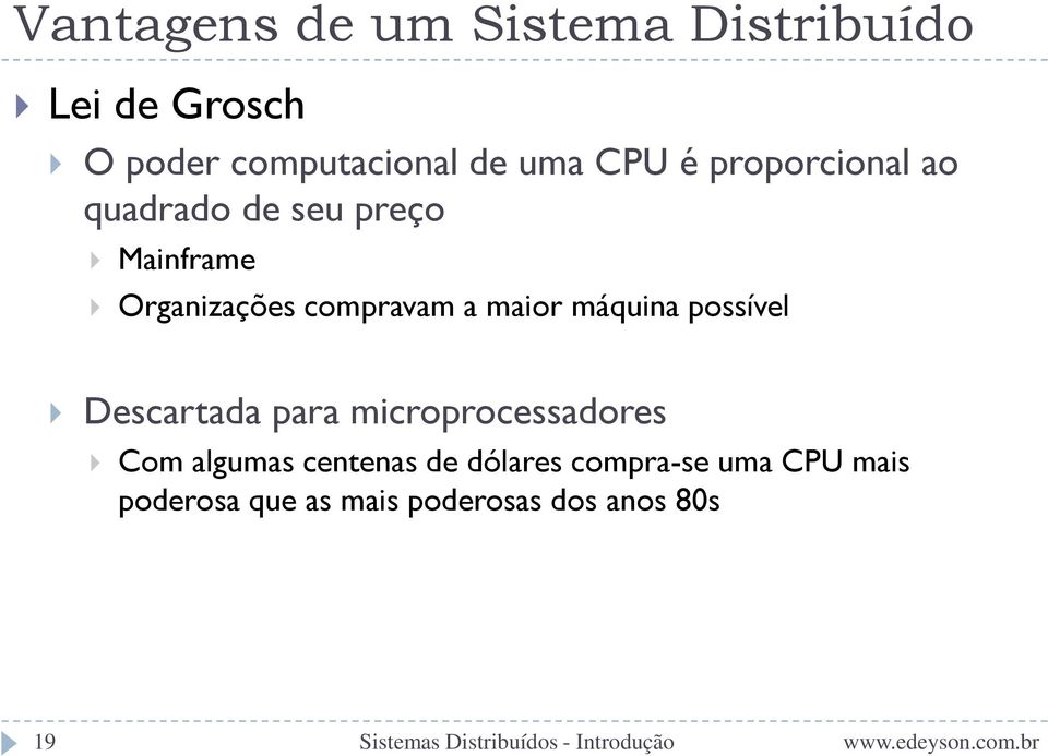 maior máquina possível Descartada para microprocessadores Com algumas centenas