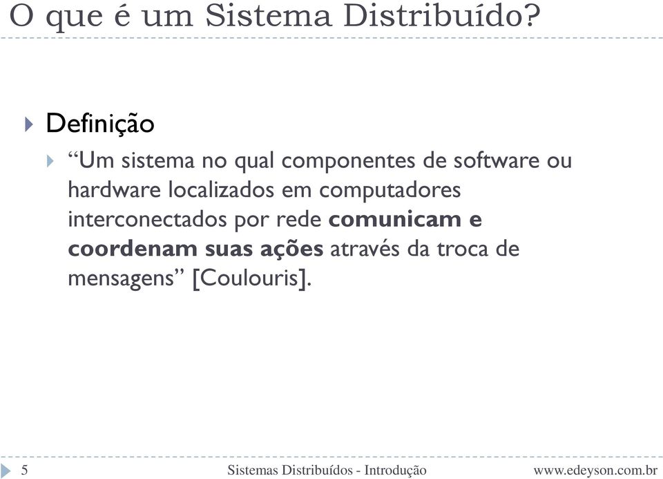 hardware localizados em computadores interconectados por