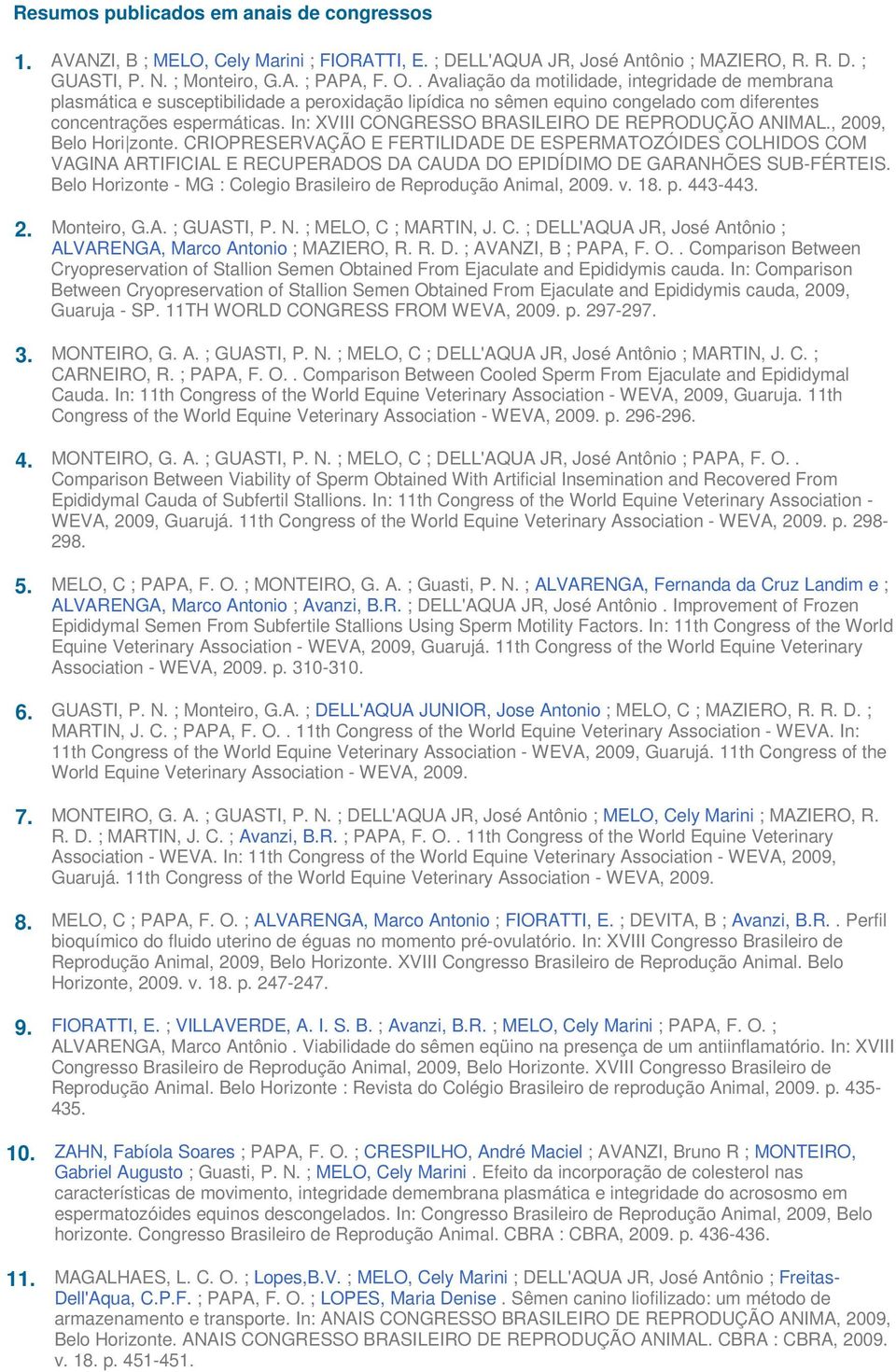 In: XVIII CONGRESSO BRASILEIRO DE REPRODUÇÃO ANIMAL., 2009, Belo Hori zonte.