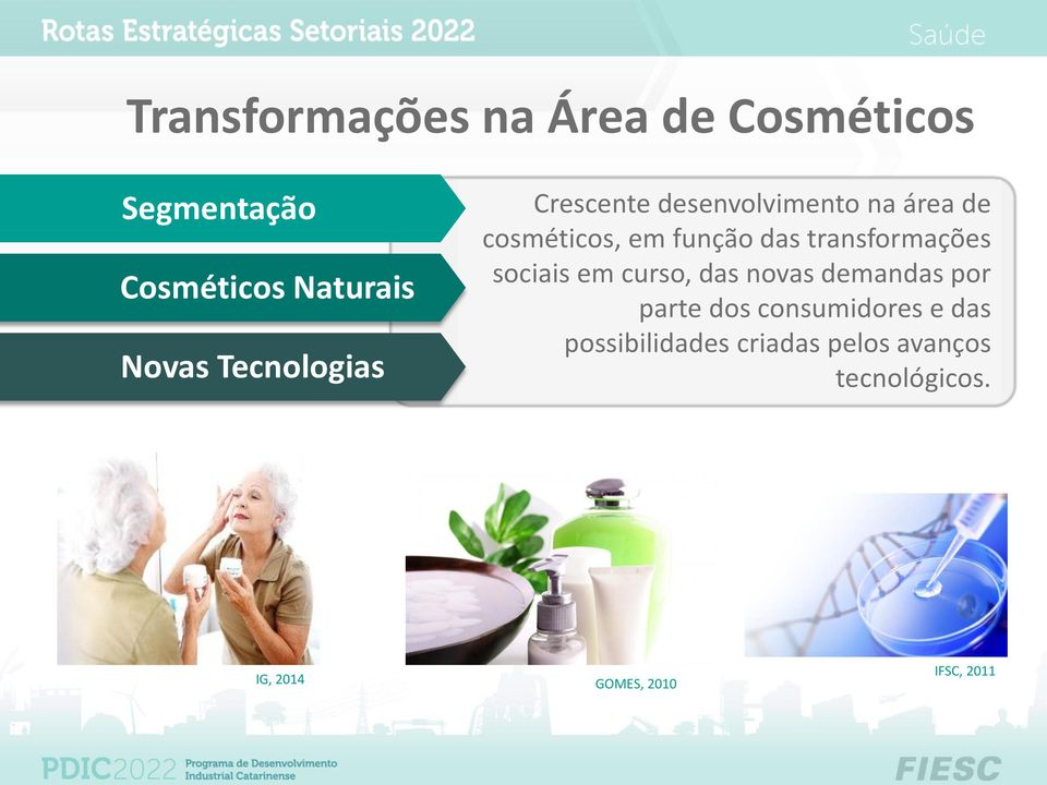 transformações sociais em curso, das novas demandas por parte dos consumidores