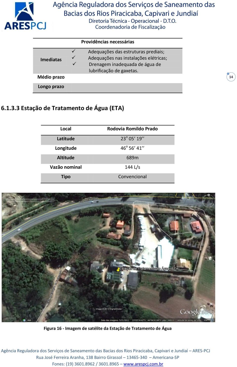 3 Estação de Tratamento de Água (ETA) Local Rodovia Romildo Prado Latitude 23 o 05 19 Longitude 46 o 56