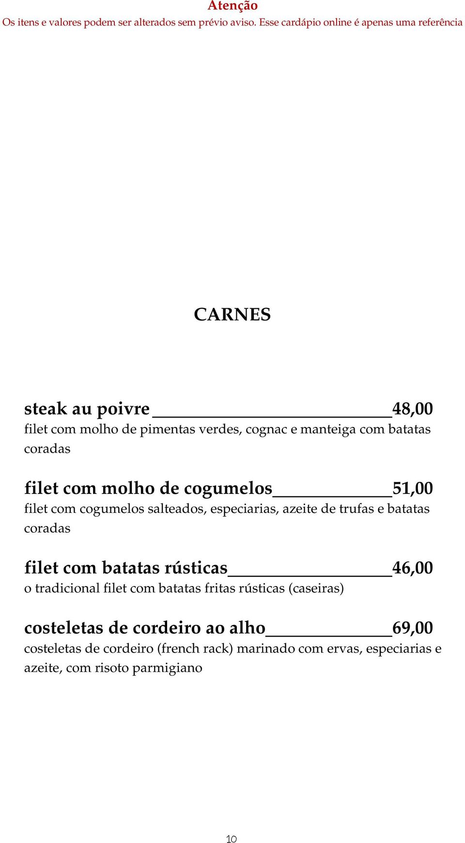 com batatas rústicas 46,00 o tradicional filet com batatas fritas rústicas (caseiras) costeletas de cordeiro ao