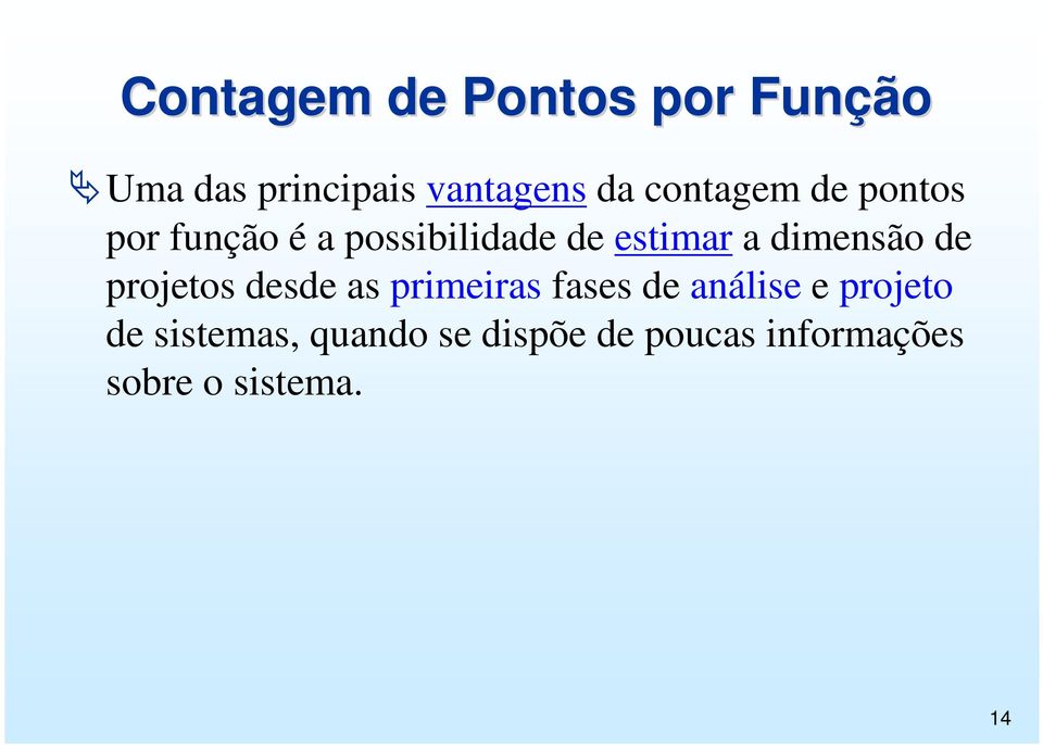 dimensão de projetos desde as primeiras fases de análise e