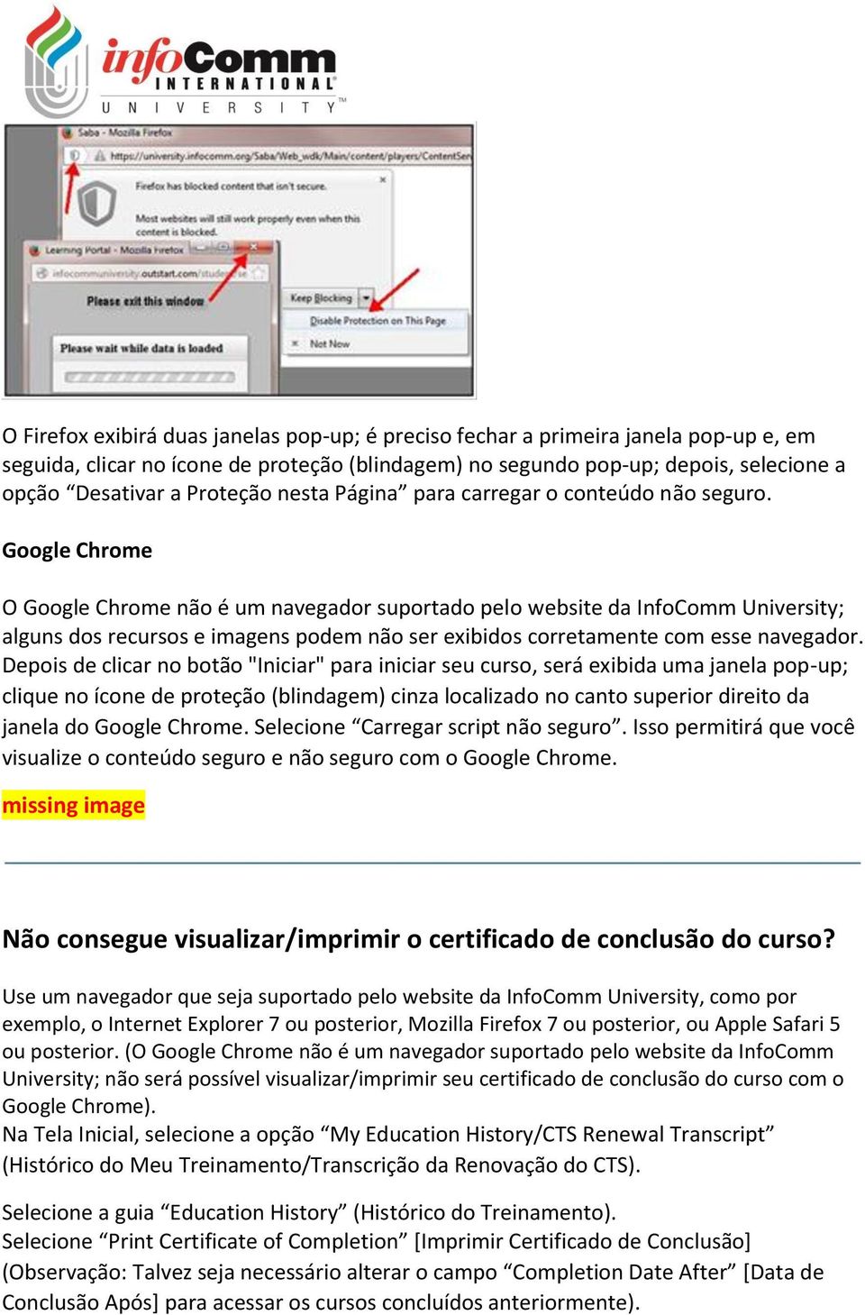 Google Chrome O Google Chrome não é um navegador suportado pelo website da InfoComm University; alguns dos recursos e imagens podem não ser exibidos corretamente com esse navegador.