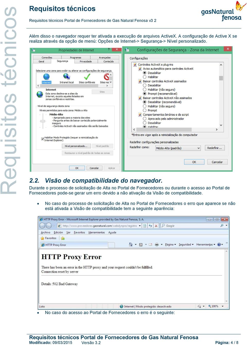 Durante o processo de solicitação de Alta no Portal de Fornecedores ou durante o acesso ao Portal de Fornecedores pode-se gerar um erro devido a não ativação da Visão de compatibilidade.