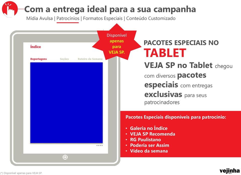 PACOTES ESPECIAIS NO TABLET VEJA SP no Tablet chegou com diversos pacotes especiais com entregas exclusivas