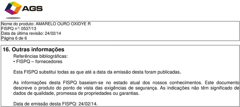 emissão desta foramm publicadas.. As informações desta FISPQ baseiamse no estado atual dos nossos conhecimentos.