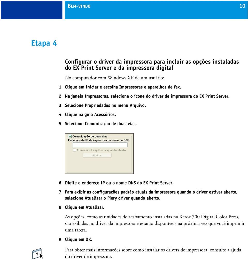 5 Selecione Comunicação de duas vias. 6 Digite o endereço IP ou o nome DNS do EX Print Server.