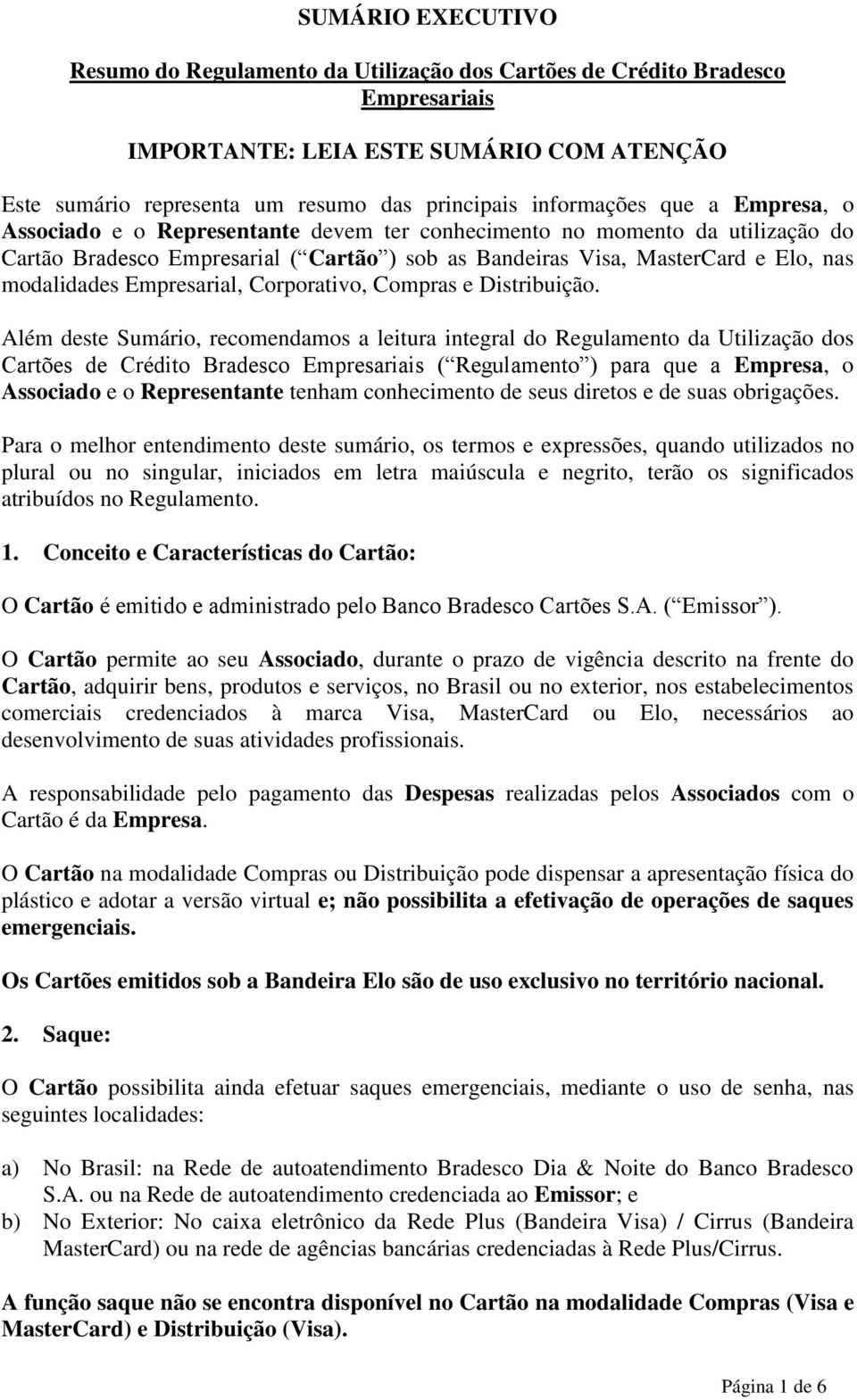 modalidades Empresarial, Corporativo, Compras e Distribuição.