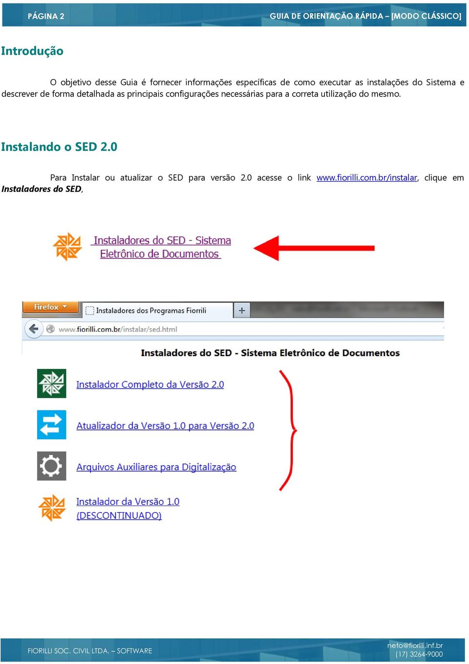 configurações necessárias para a correta utilização do mesmo. Instalando o SED 2.