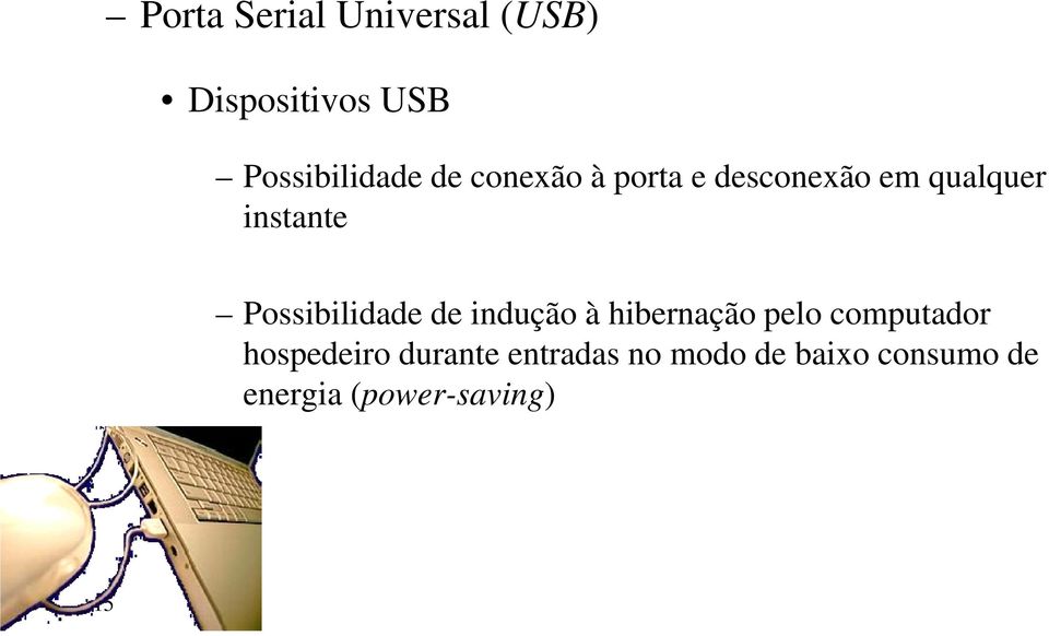 Possibilidade de indução à hibernação pelo computador