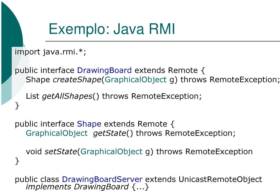 RemoteException; List getallshapes() throws RemoteException; public interface Shape extends Remote {