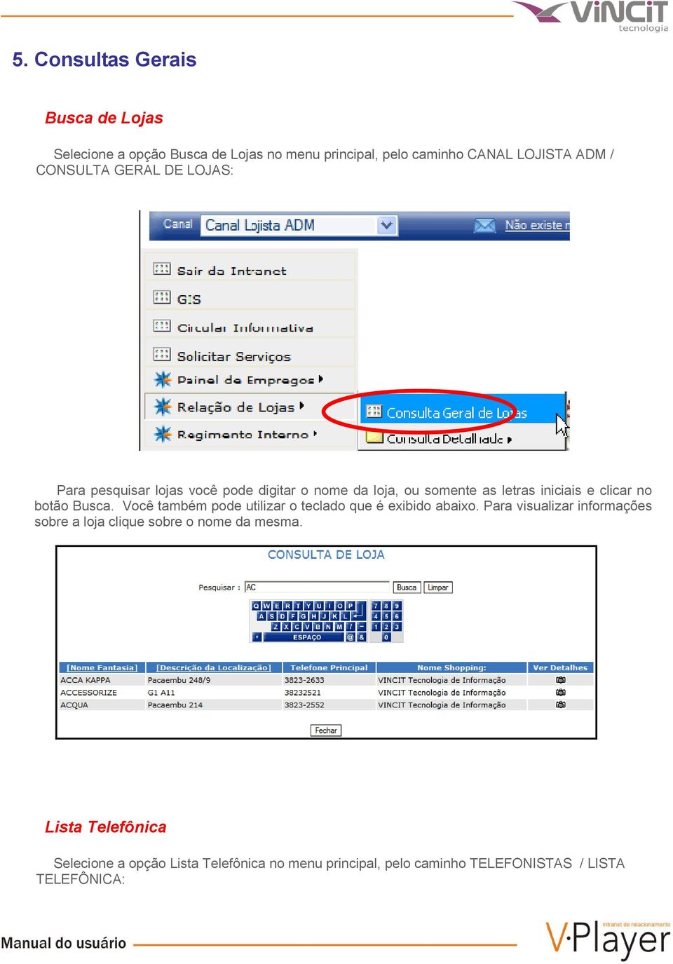 botão Busca. Você também pode utilizar o teclado que é exibido abaixo.