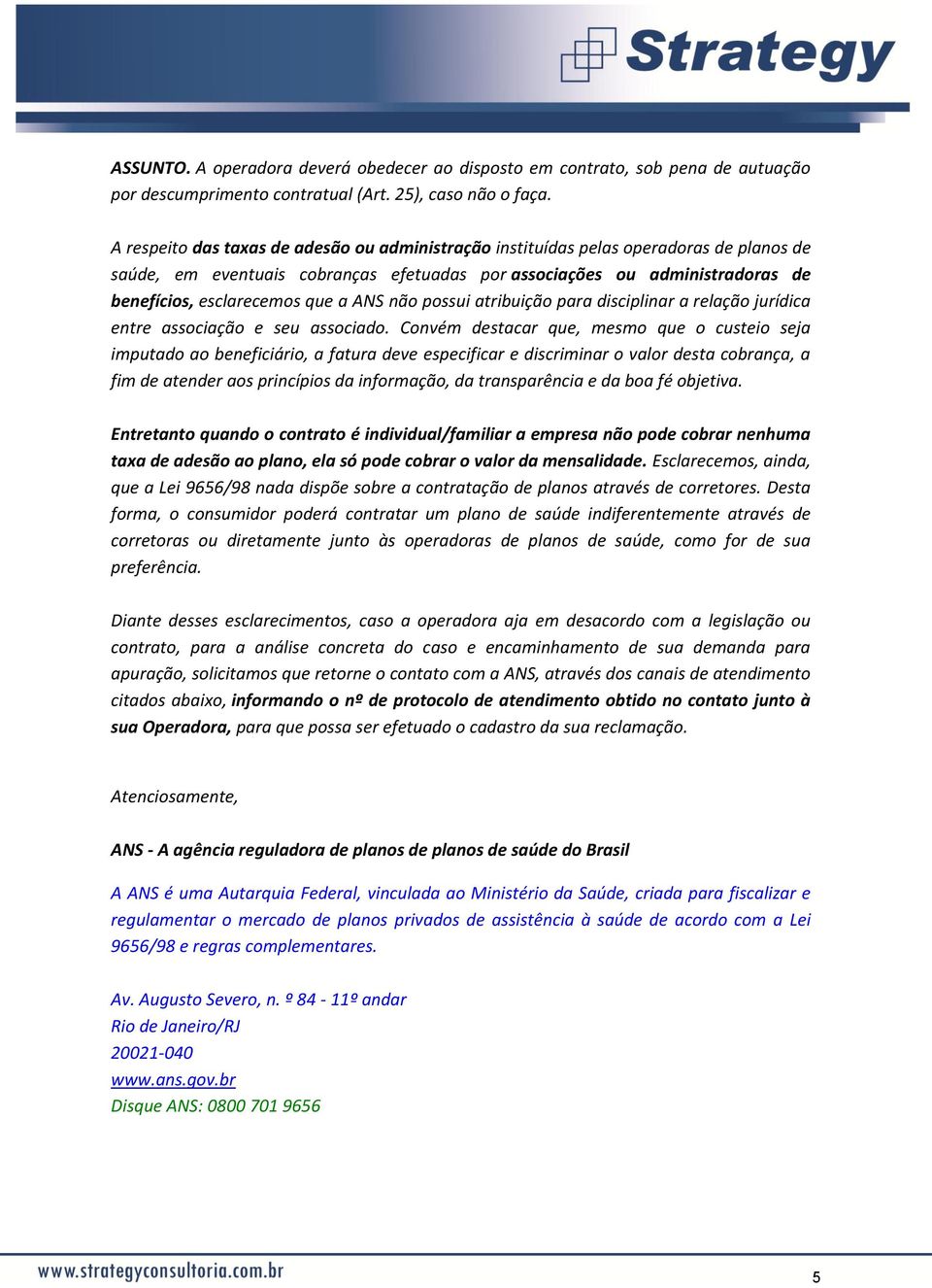 ANS não possui atribuição para disciplinar a relação jurídica entre associação e seu associado.