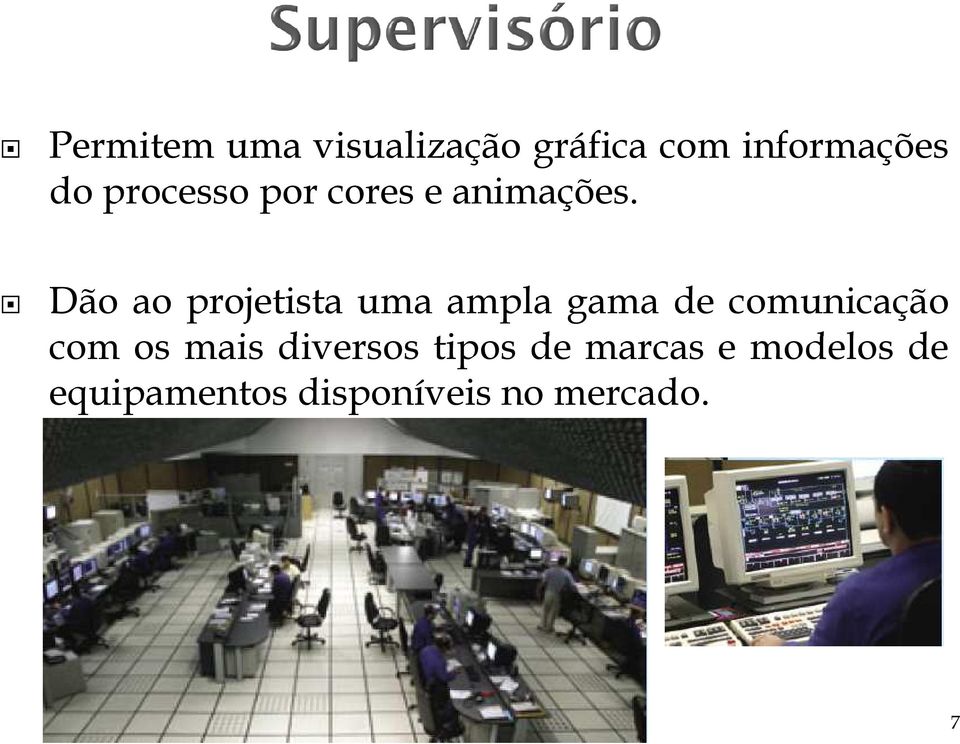 Dão ao projetista uma ampla gama de comunicação com os mais