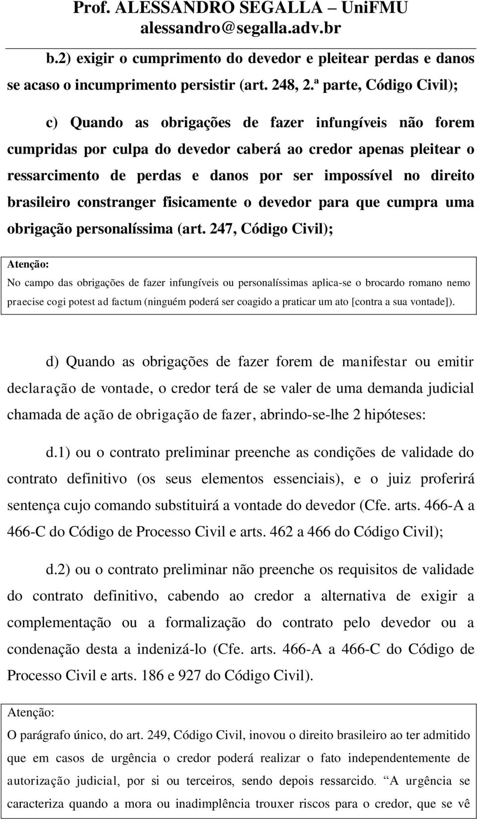 direito brasileiro constranger fisicamente o devedor para que cumpra uma obrigação personalíssima (art.