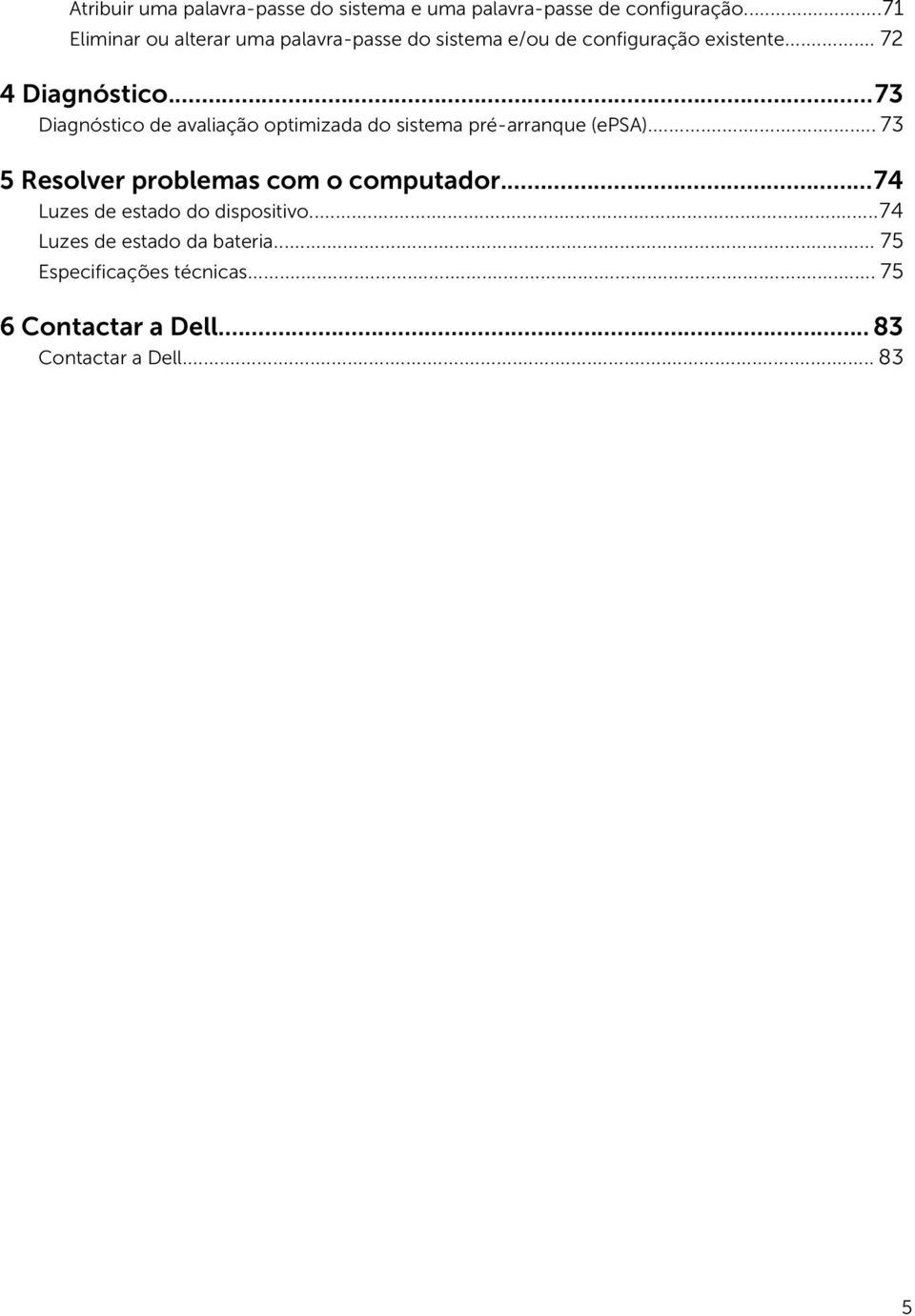 ..73 Diagnóstico de avaliação optimizada do sistema pré-arranque (epsa)... 73 5 Resolver problemas com o.