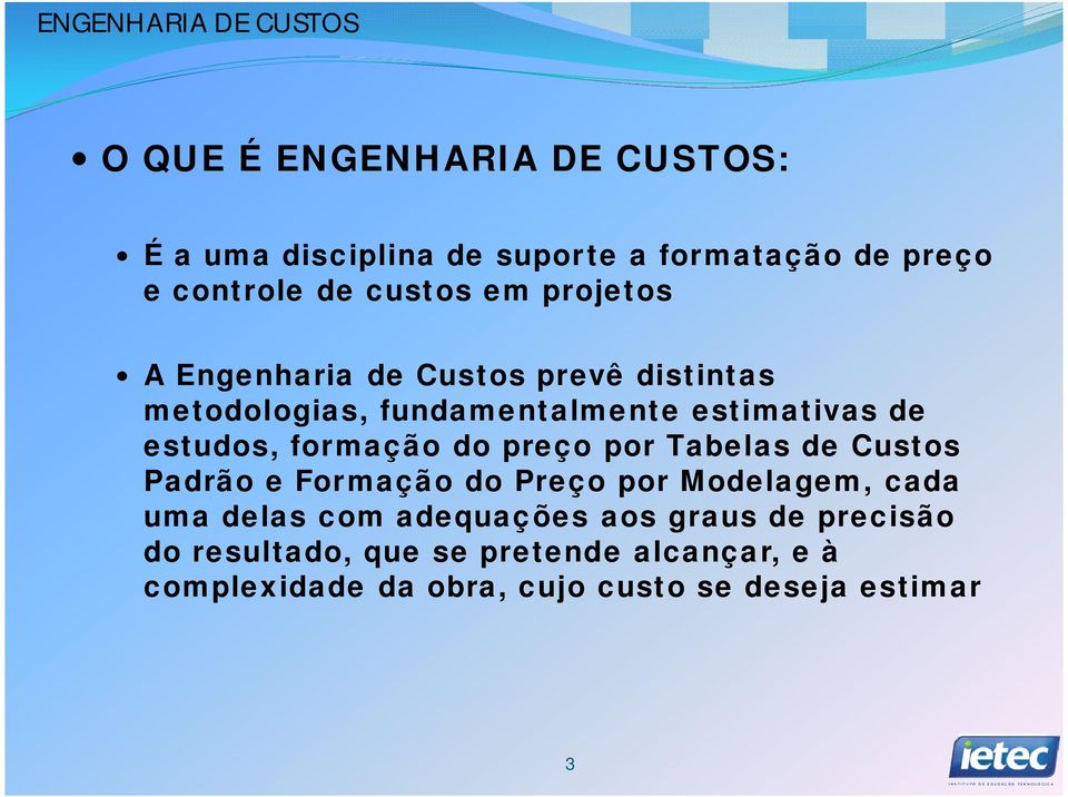 formação do preço por Tabelas de Custos Padrão e Formação do Preço por Modelagem, cada uma delas com