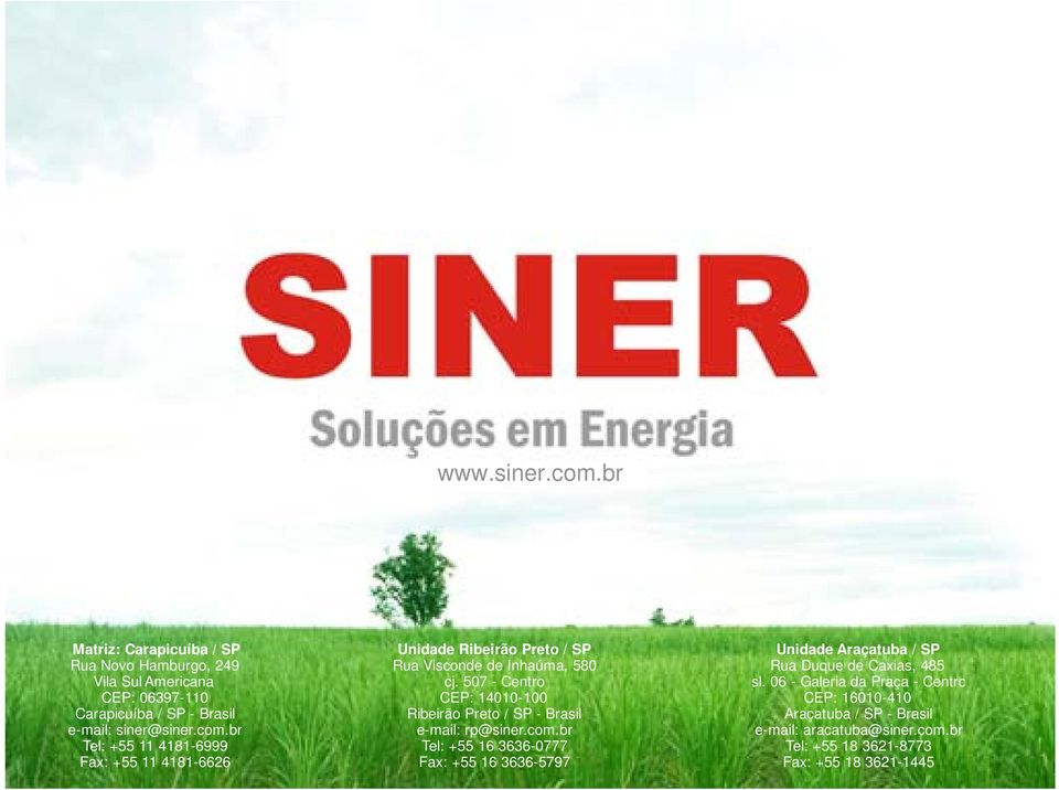 507 - Centro CEP: 14010-100 Ribeirão Preto / SP - Brasil e-mail: rp@siner.com.