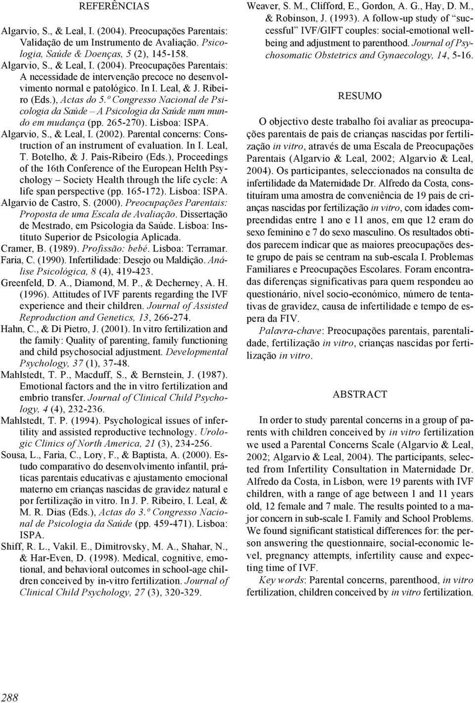 Parental concerns: Construction of an instrument of evaluation. In I. Leal, T. Botelho, & J. Pais-Ribeiro (Eds.