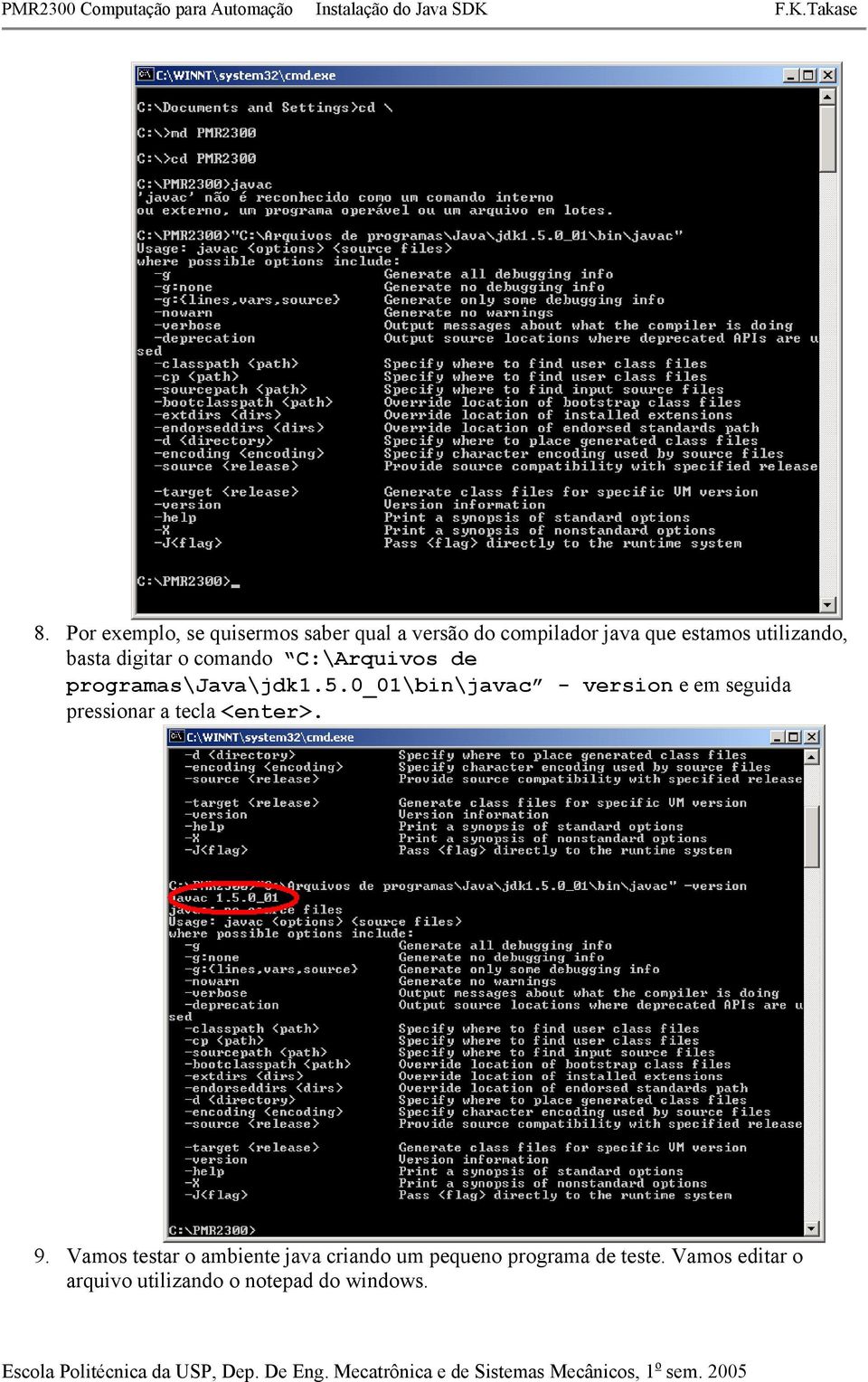 0_01\bin\javac - version e em seguida pressionar a tecla <enter>. 9.
