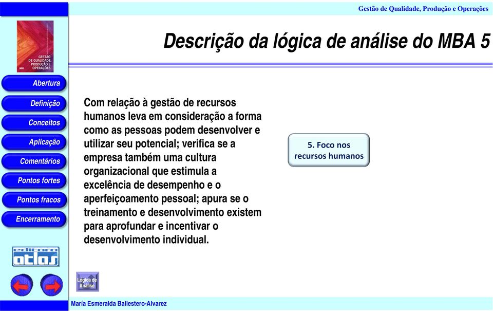 organizacional que estimula a excelência de desempenho e o aperfeiçoamento pessoal; apura se o treinamento e