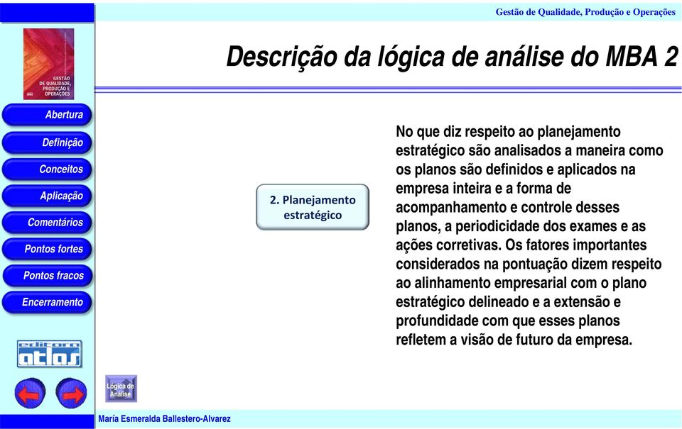 aplicados na empresa inteira e a forma de acompanhamento e controle desses planos, a periodicidade dos exames e as ações corretivas.