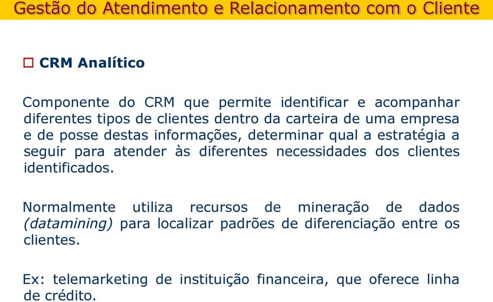 necessidades dos clientes identificados.