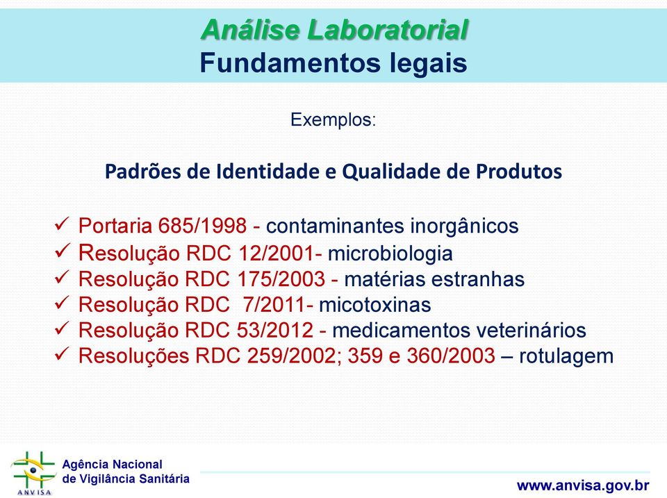 microbiologia Resolução RDC 175/2003 - matérias estranhas Resolução RDC 7/2011-