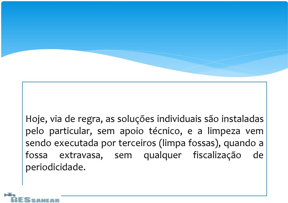 limpeza vem sendo executada por terceiros (limpa