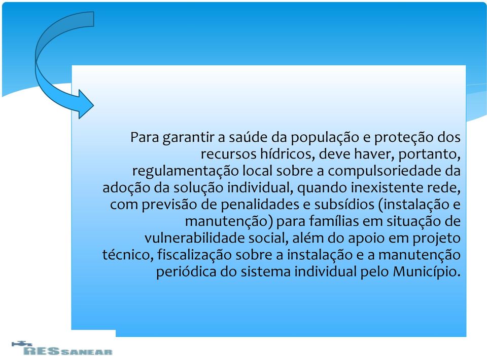 penalidades e subsídios (instalação e manutenção) para famílias em situação de vulnerabilidade social, além do