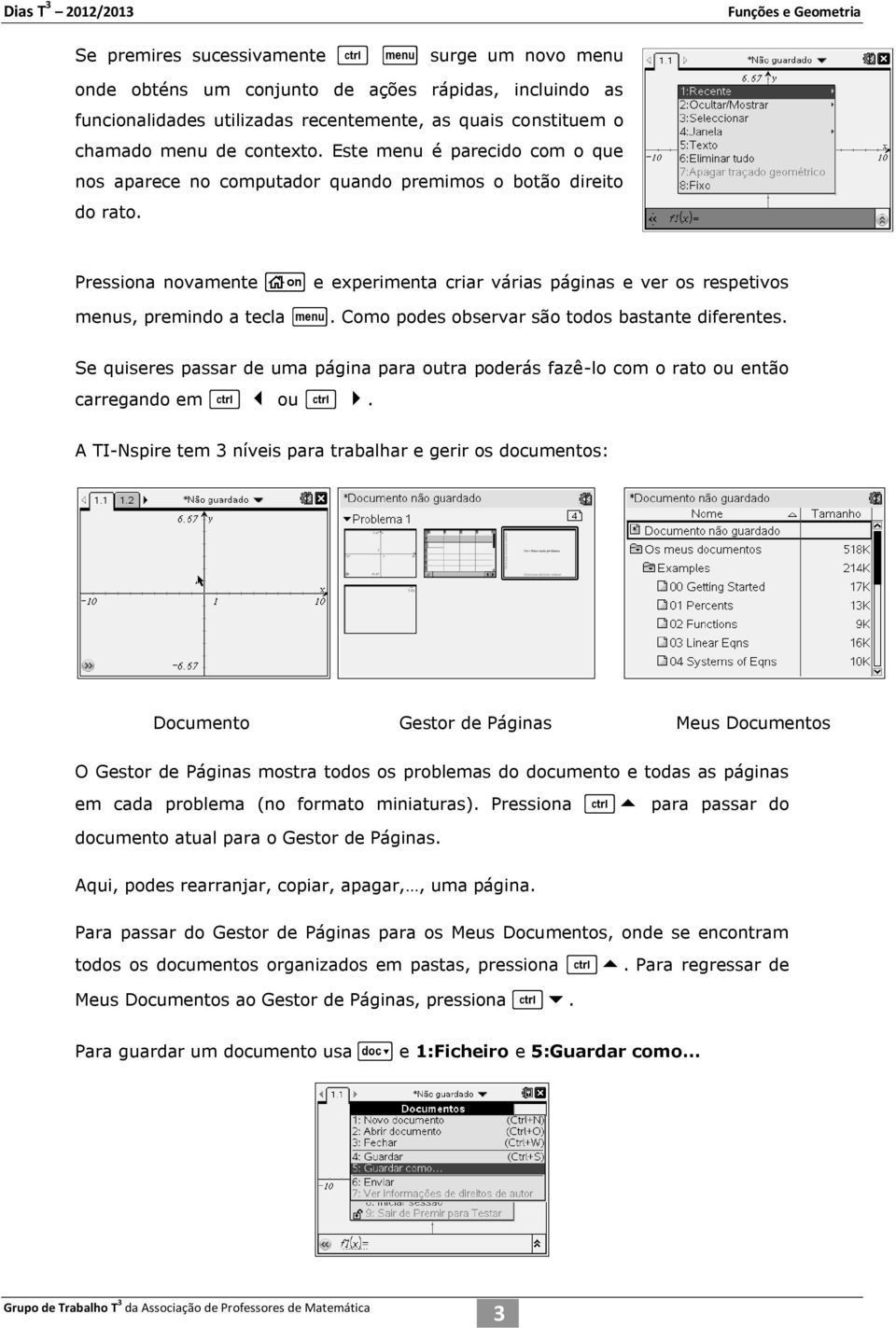 Pressiona novamente c e experimenta criar várias páginas e ver os respetivos menus, premindo a tecla b. Como podes observar são todos bastante diferentes.