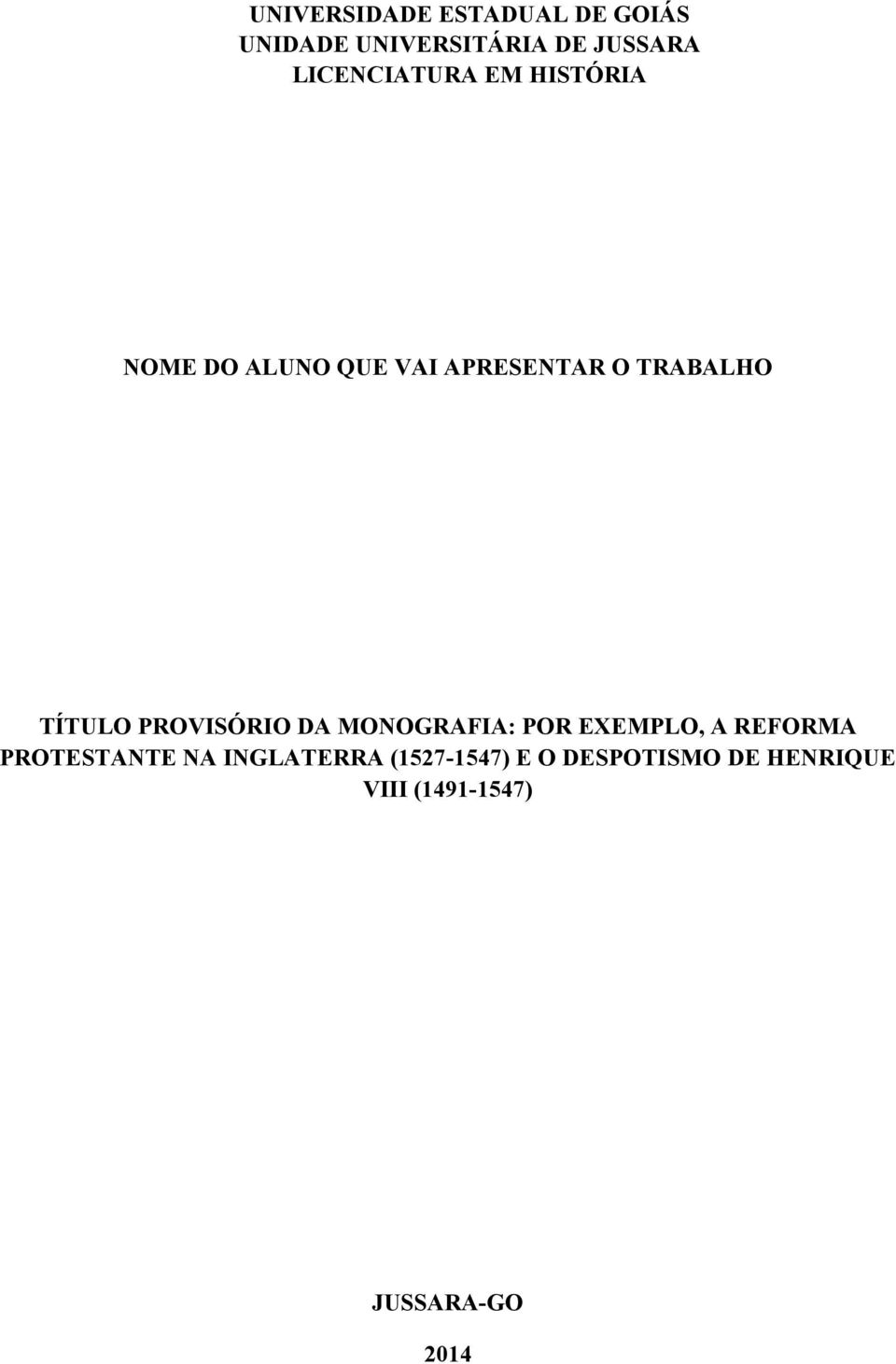 TÍTULO PROVISÓRIO DA MONOGRAFIA: POR EXEMPLO, A REFORMA PROTESTANTE NA